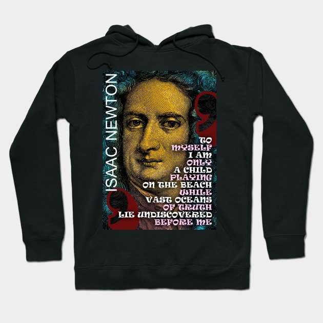 Isaac Newton Inspirational Quote 2 Hoodie by pahleeloola